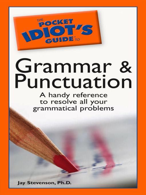 Title details for The Pocket Idiot's Guide to Grammar and Punctuation by Jay Stevenson, Ph.D. - Available